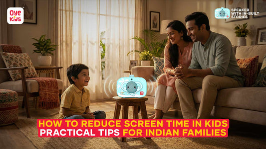 How to Reduce Screen Time in Kids: Practical Tips for Indian Families